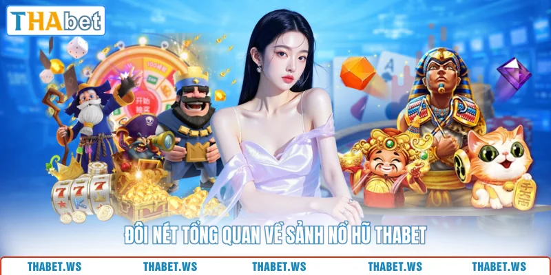 Đôi nét tổng quan về sảnh nổ hũ THABET