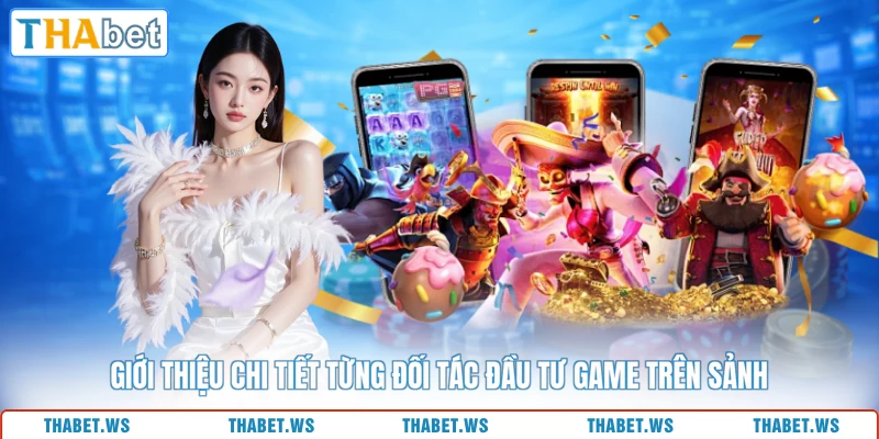Giới thiệu chi tiết từng đối tác đầu tư game trên sảnh