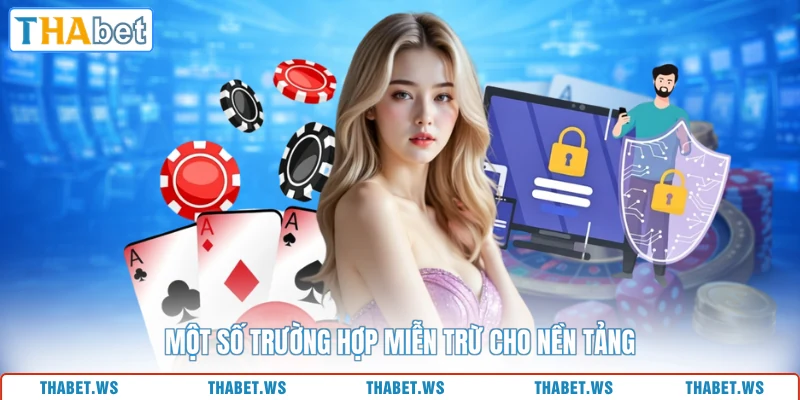 Một số trường hợp miễn trừ cho nền tảng