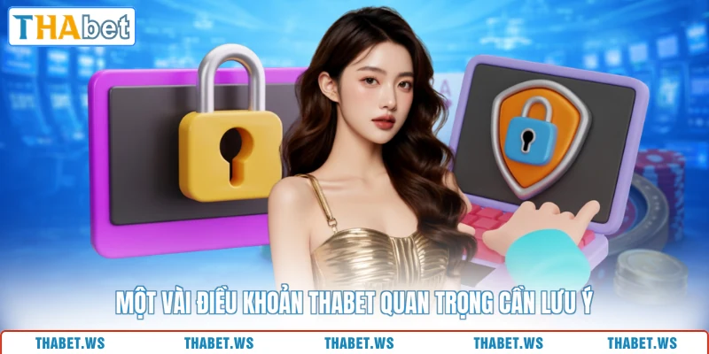 Một vài điều khoản THABET quan trọng cần lưu ý