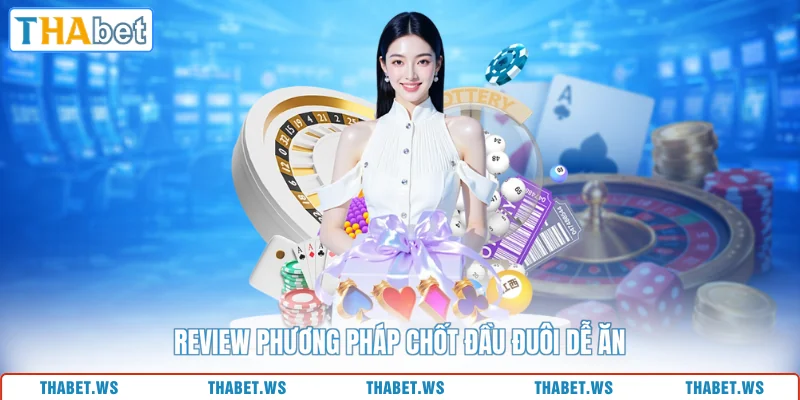 Review phương pháp chốt đầu đuôi dễ ăn
