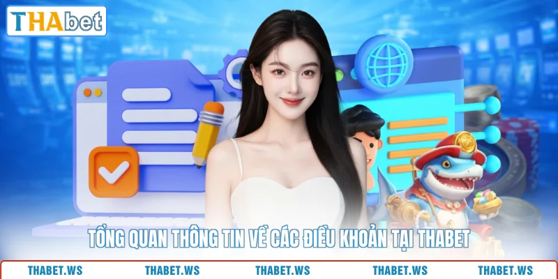 Tổng quan thông tin về các điều khoản tại THABET