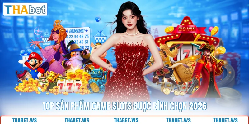 Top sản phẩm game slots được bình chọn 2026